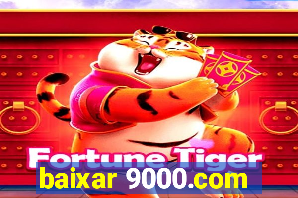 baixar 9000.com